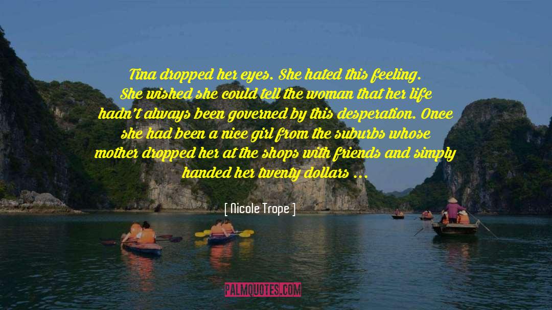 Nicole Trope Quotes: Tina dropped her eyes. She