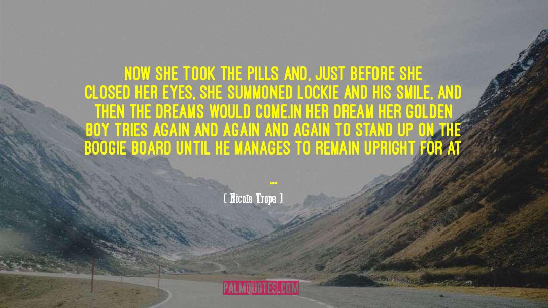 Nicole Trope Quotes: Now she took the pills