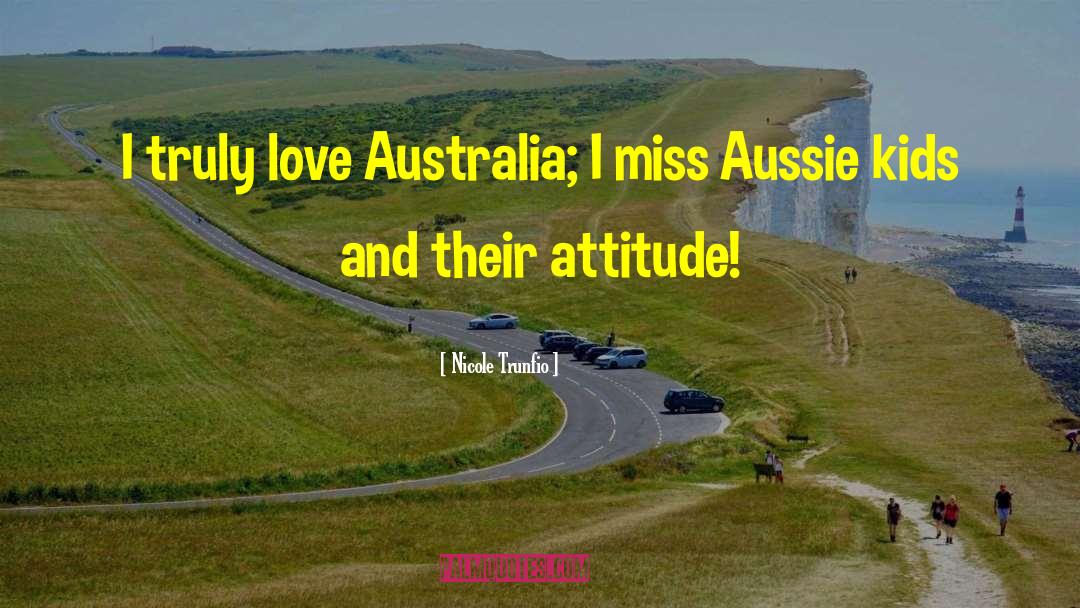 Nicole Trunfio Quotes: I truly love Australia; I