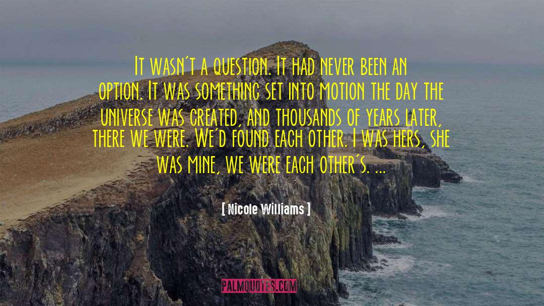 Nicole Williams Quotes: It wasn't a question. It