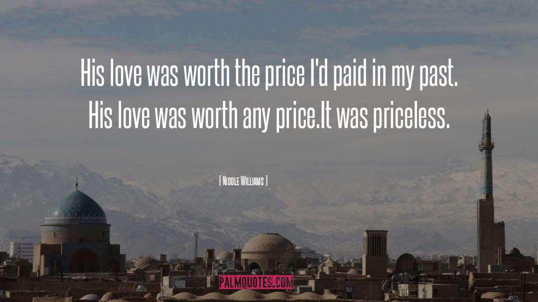 Nicole Williams Quotes: His love was worth the