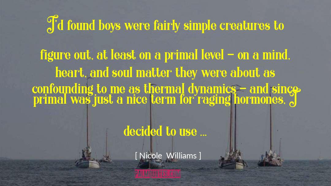 Nicole Williams Quotes: I'd found boys were fairly