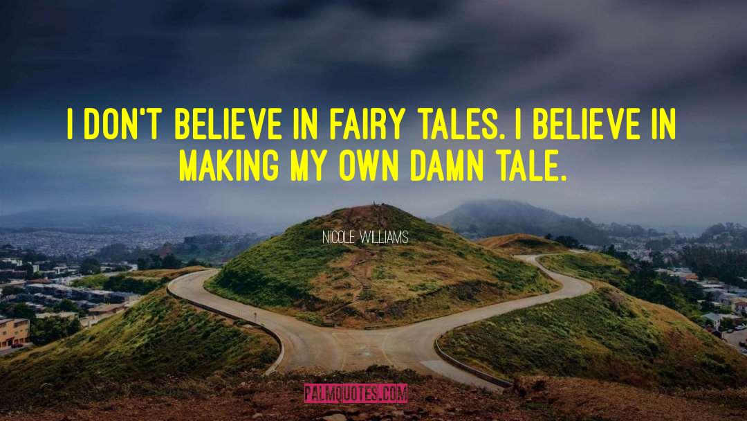 Nicole Williams Quotes: I don't believe in fairy