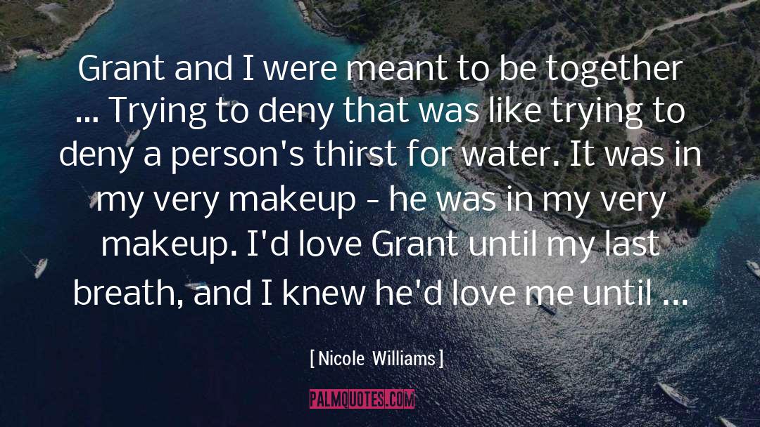 Nicole Williams Quotes: Grant and I were meant