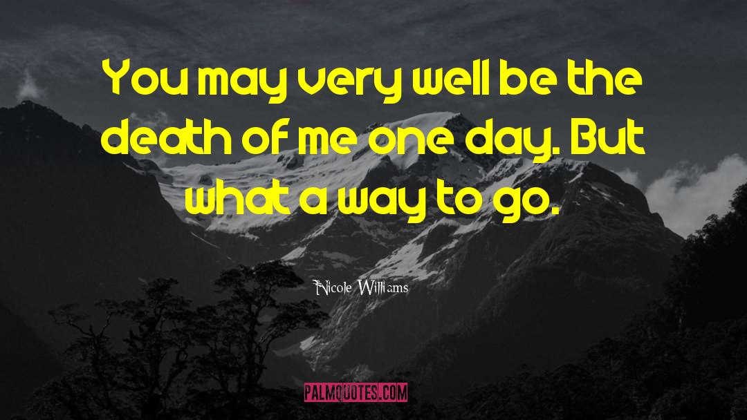 Nicole Williams Quotes: You may very well be
