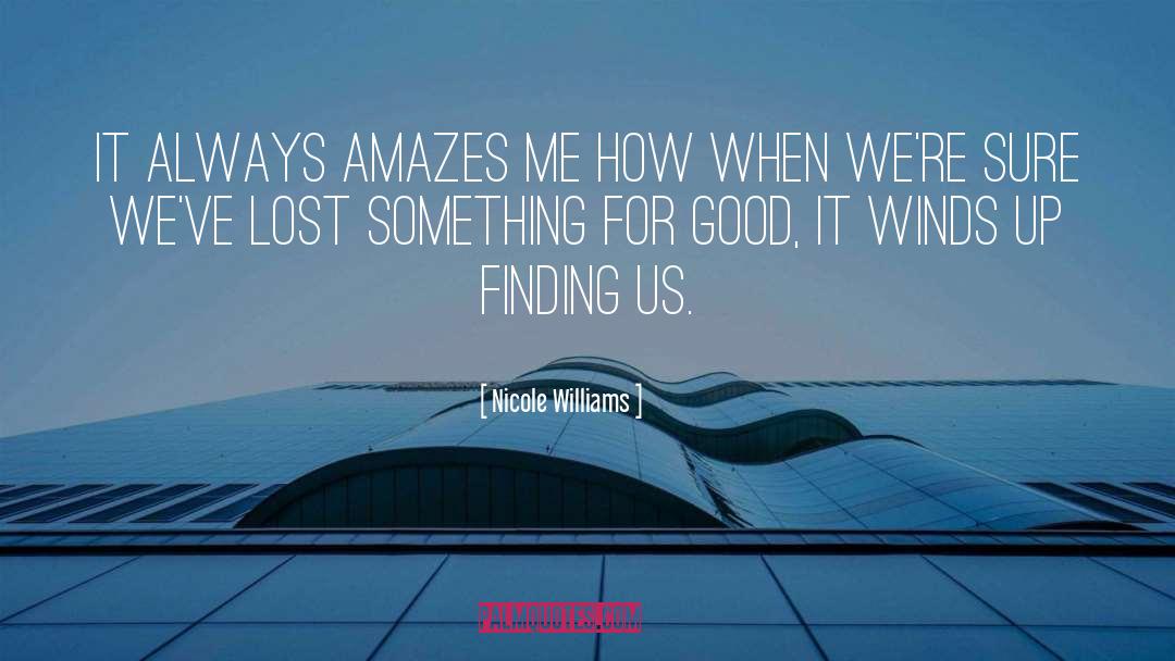 Nicole Williams Quotes: It always amazes me how