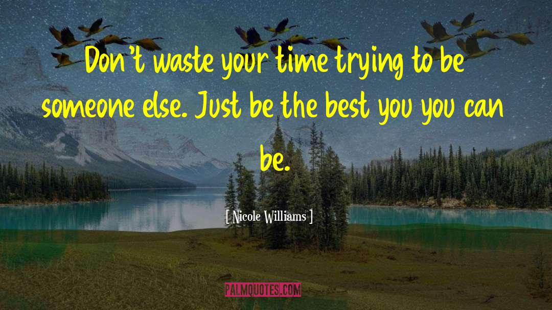 Nicole Williams Quotes: Don't waste your time trying