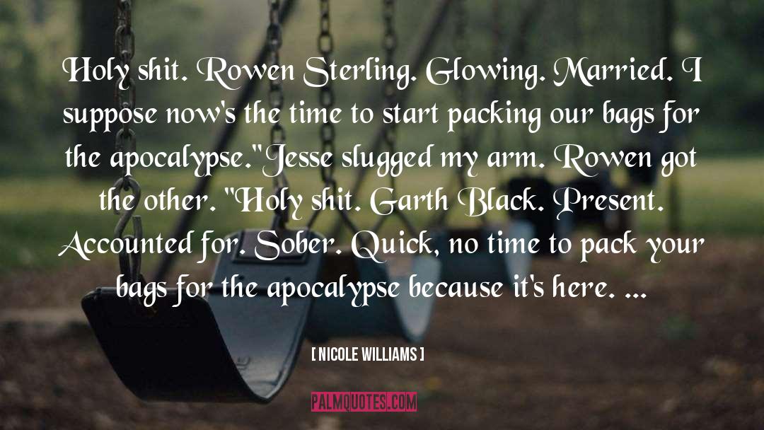 Nicole Williams Quotes: Holy shit. Rowen Sterling. Glowing.