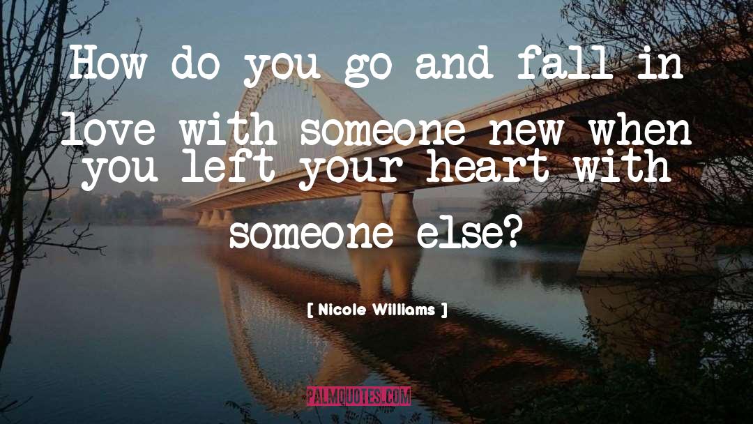 Nicole Williams Quotes: How do you go and