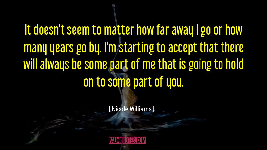 Nicole Williams Quotes: It doesn't seem to matter