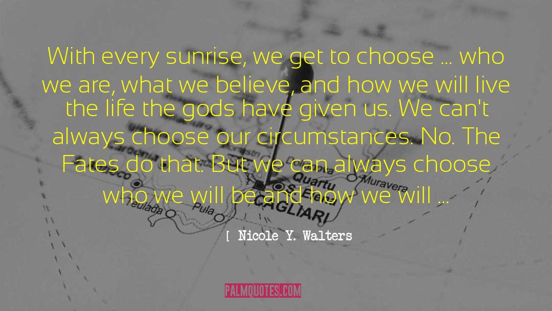 Nicole Y. Walters Quotes: With every sunrise, we get