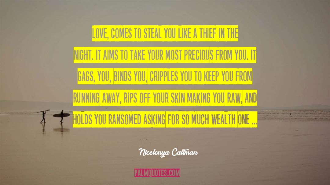 Nicolenya Caltman Quotes: Love, comes to steal you