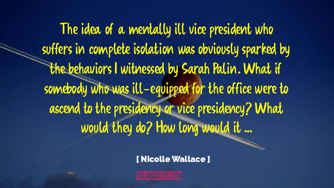 Nicolle Wallace Quotes: The idea of a mentally