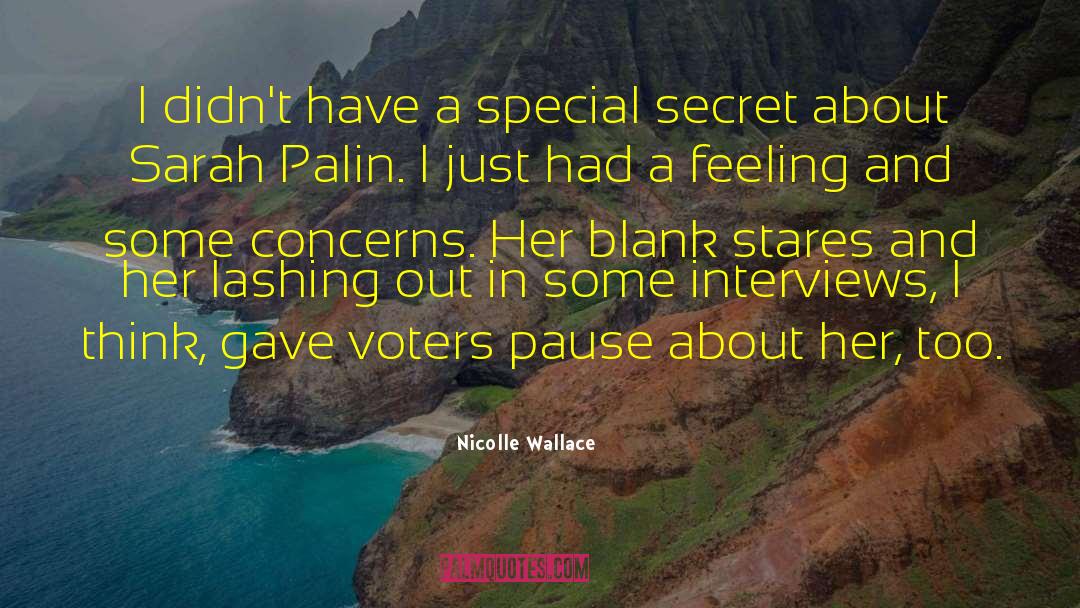 Nicolle Wallace Quotes: I didn't have a special