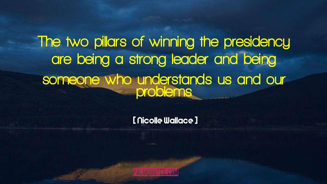 Nicolle Wallace Quotes: The two pillars of winning