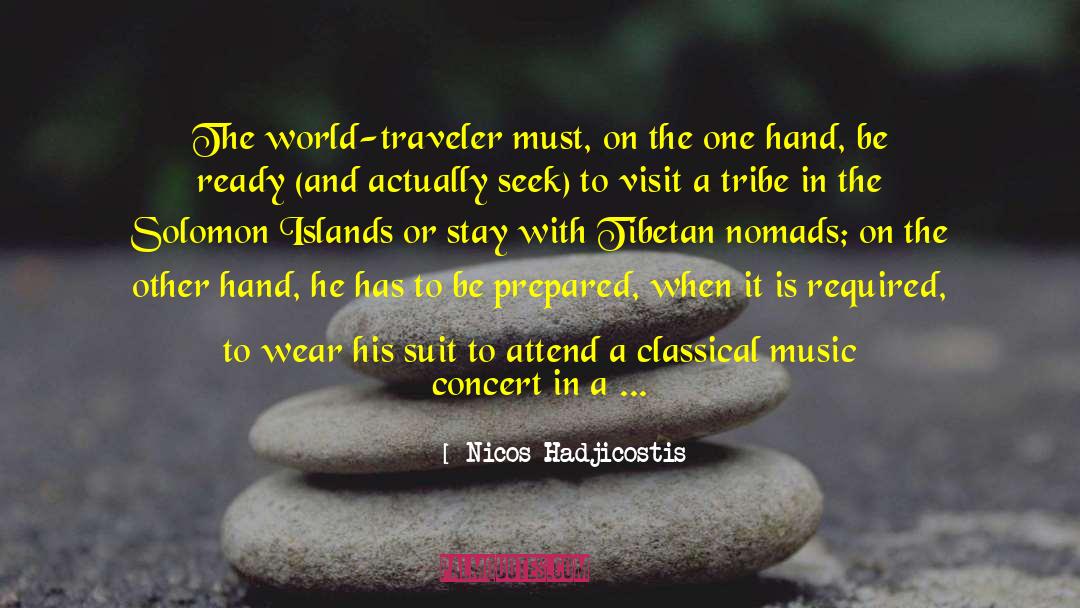 Nicos Hadjicostis Quotes: The world-traveler must, on the