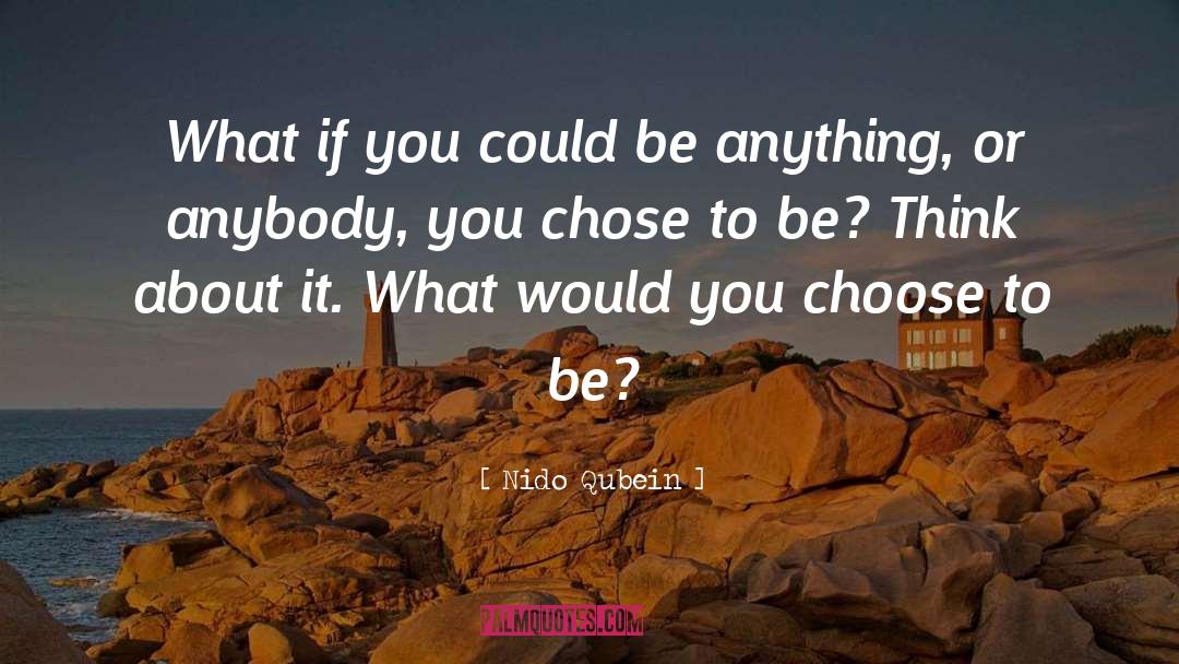 Nido Qubein Quotes: What if you could be