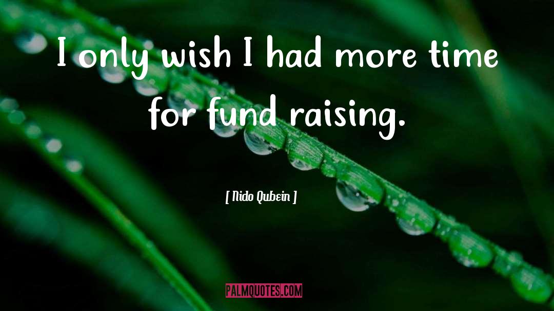 Nido Qubein Quotes: I only wish I had