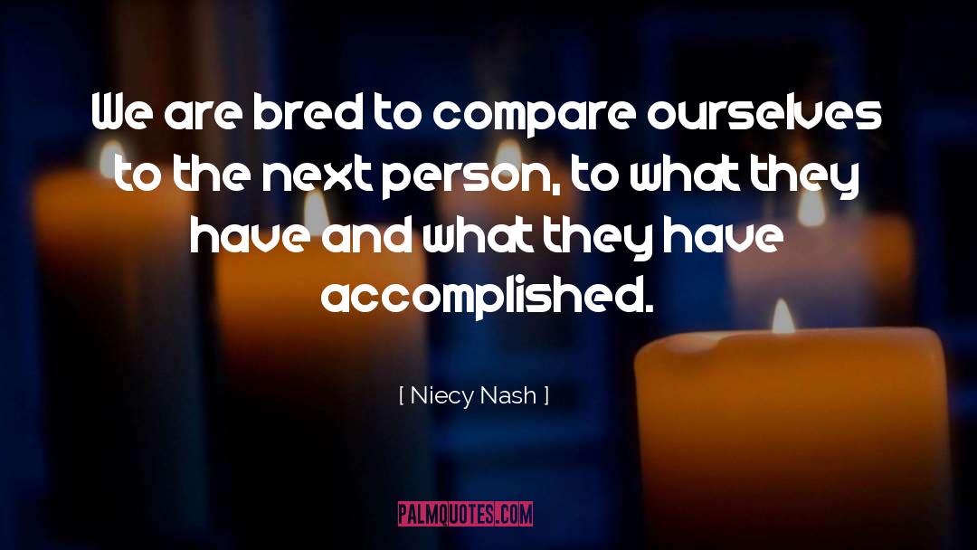 Niecy Nash Quotes: We are bred to compare