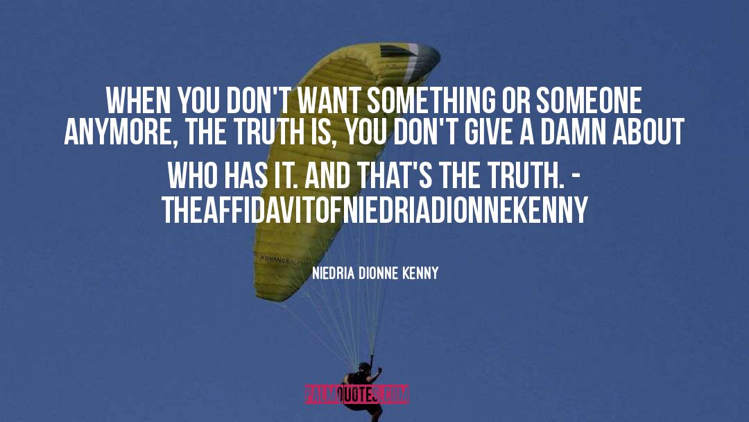 Niedria Dionne Kenny Quotes: When you don't want something