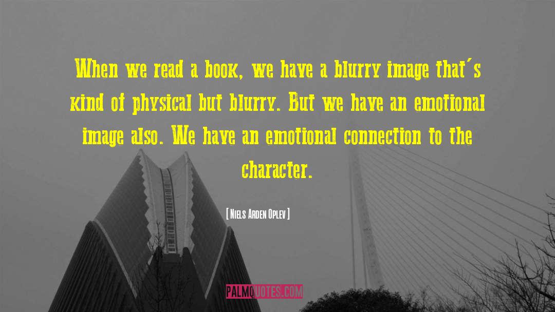 Niels Arden Oplev Quotes: When we read a book,