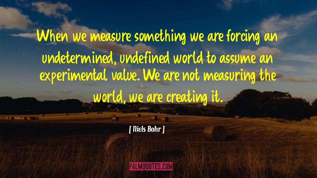 Niels Bohr Quotes: When we measure something we