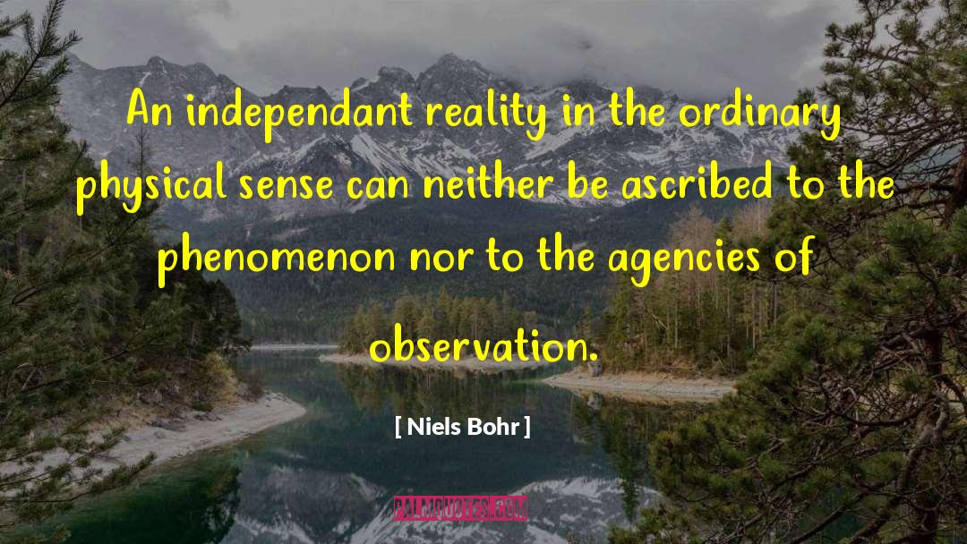 Niels Bohr Quotes: An independant reality in the