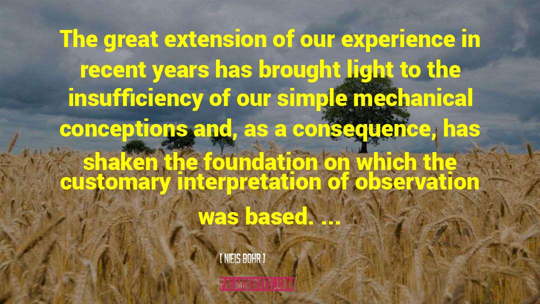 Niels Bohr Quotes: The great extension of our