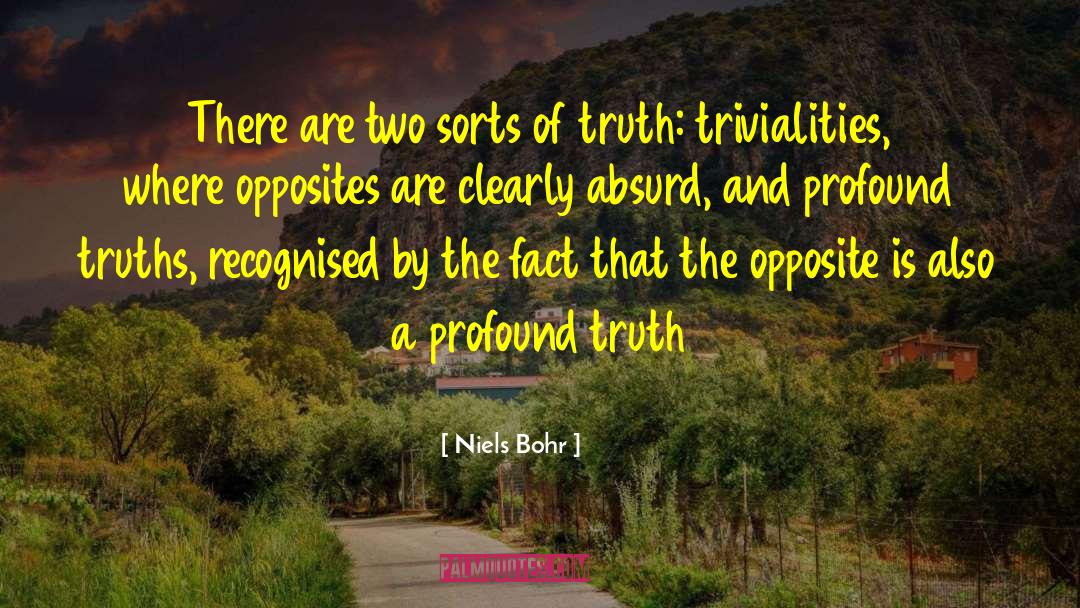 Niels Bohr Quotes: There are two sorts of