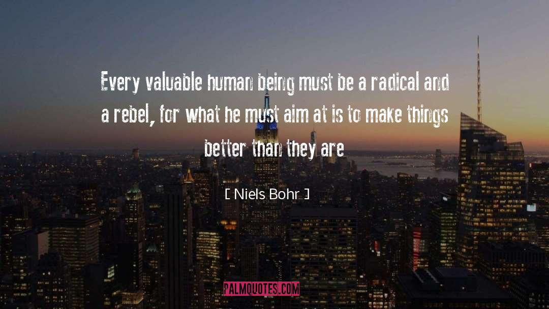 Niels Bohr Quotes: Every valuable human being must