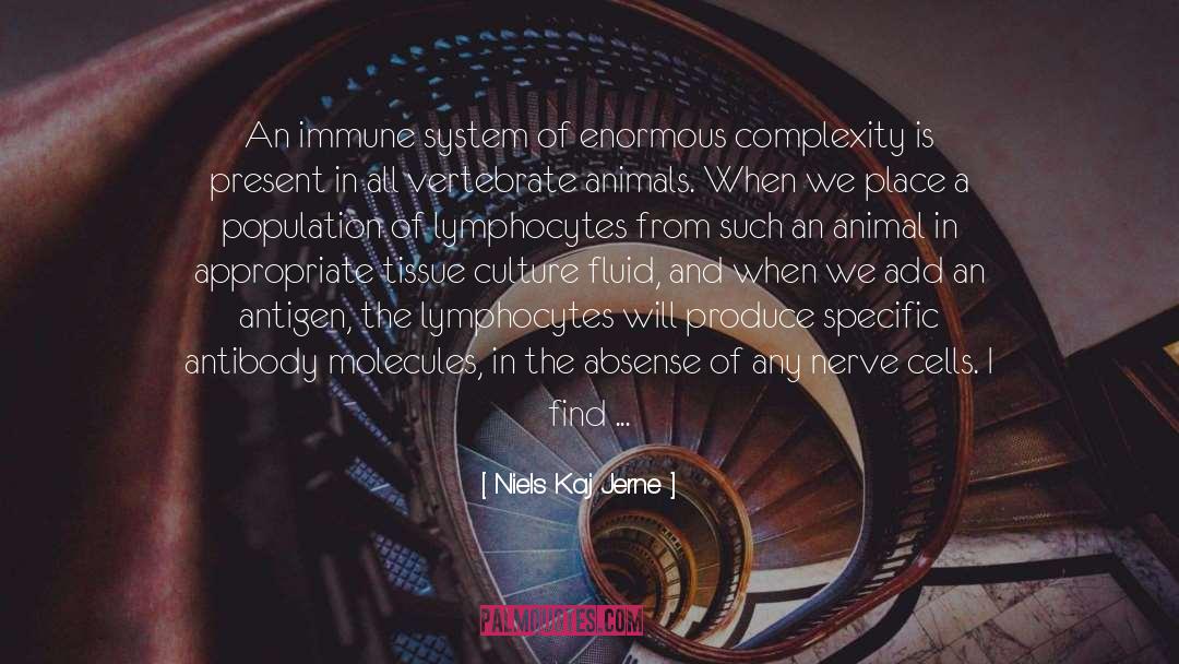 Niels Kaj Jerne Quotes: An immune system of enormous