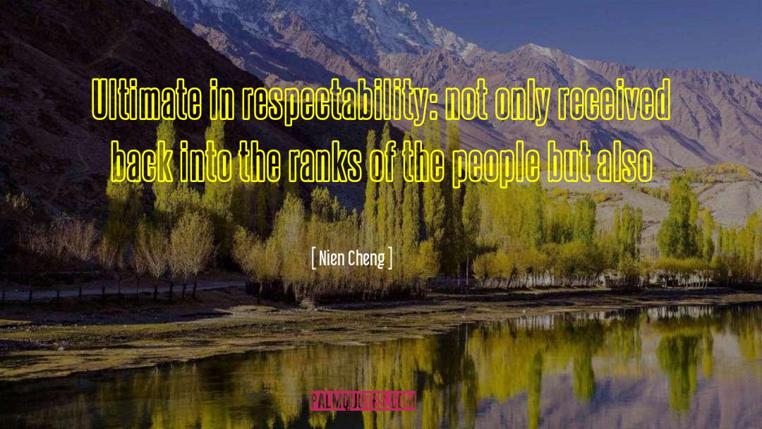 Nien Cheng Quotes: Ultimate in respectability: not only
