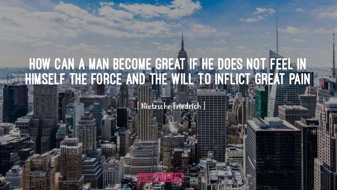Nietzsche Friedrich Quotes: How can a man become