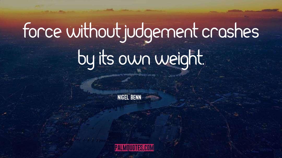 Nigel Benn Quotes: force without judgement crashes by