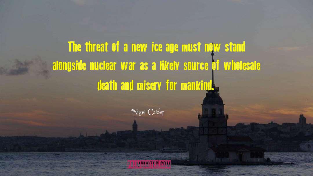 Nigel Calder Quotes: The threat of a new