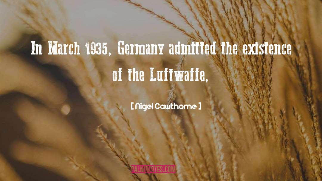 Nigel Cawthorne Quotes: In March 1935, Germany admitted