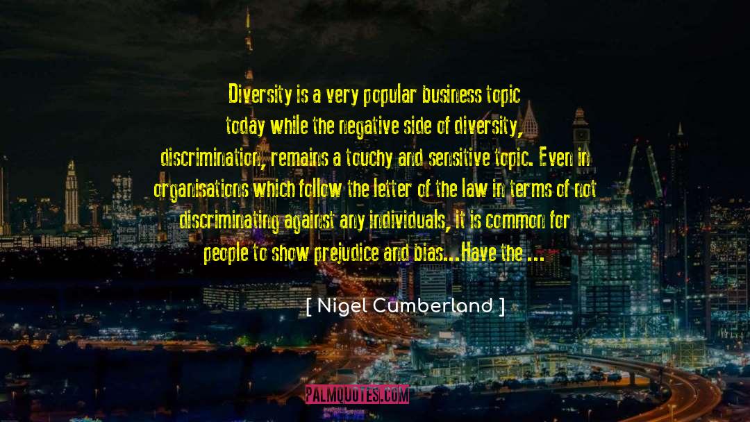 Nigel Cumberland Quotes: Diversity is a very popular