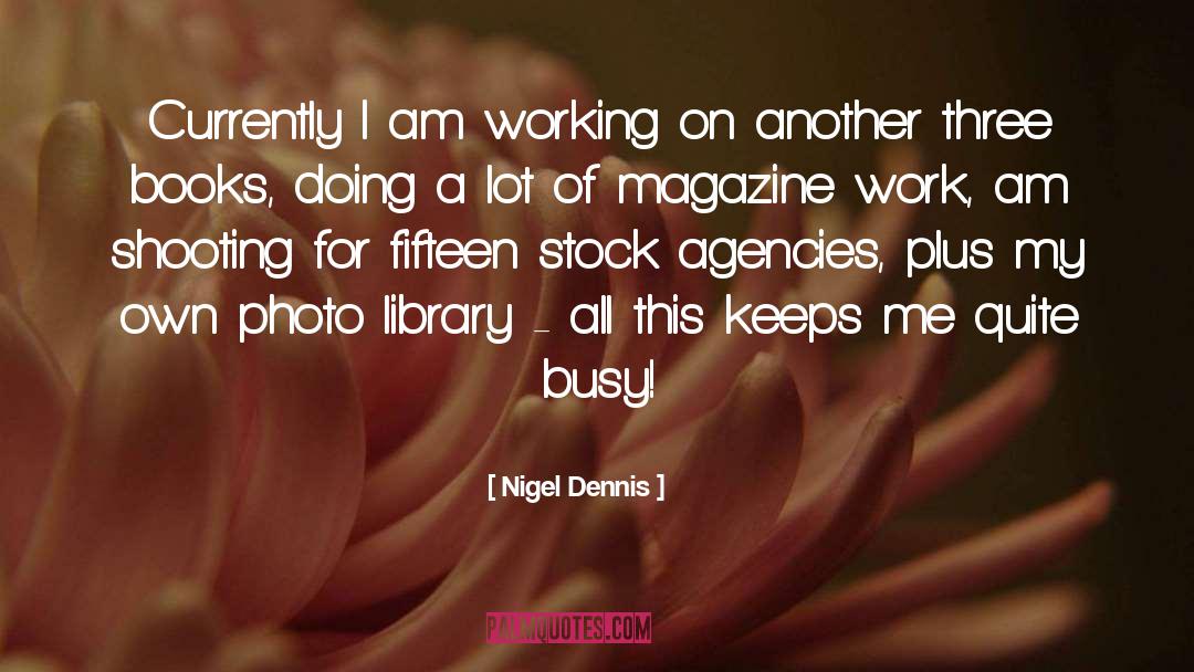 Nigel Dennis Quotes: Currently I am working on