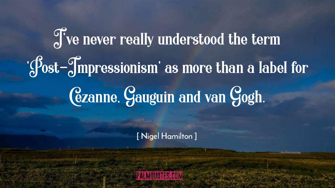 Nigel Hamilton Quotes: I've never really understood the