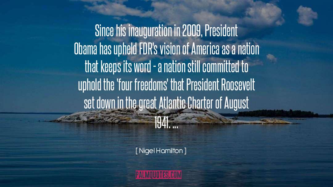 Nigel Hamilton Quotes: Since his inauguration in 2009,