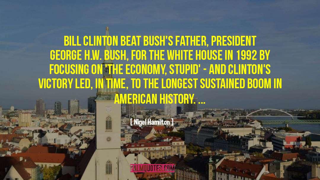 Nigel Hamilton Quotes: Bill Clinton beat Bush's father,