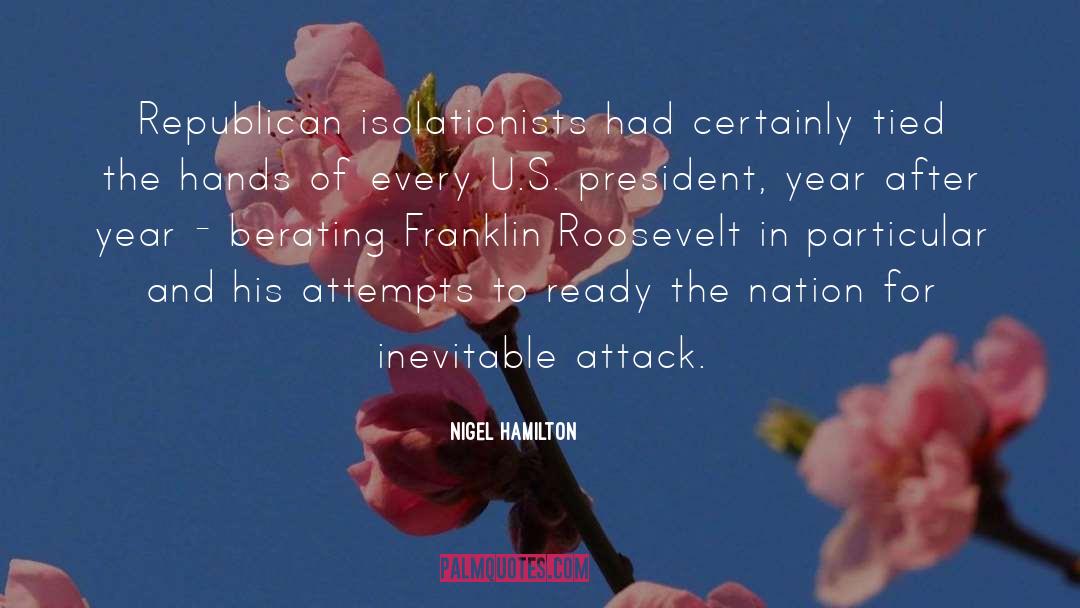 Nigel Hamilton Quotes: Republican isolationists had certainly tied