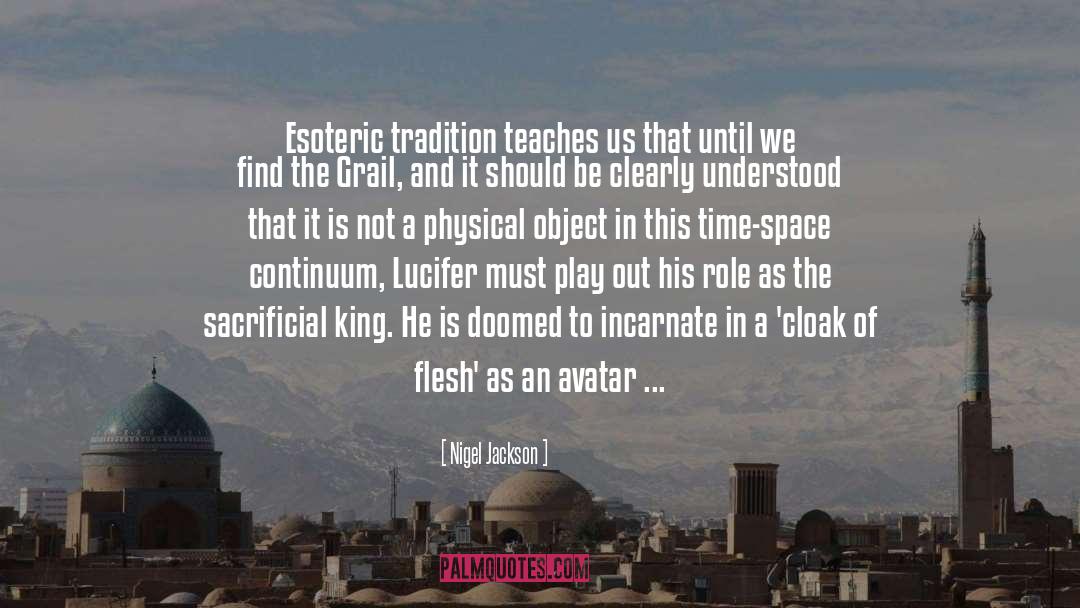 Nigel Jackson Quotes: Esoteric tradition teaches us that