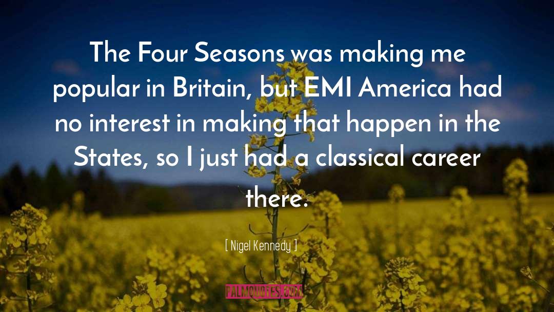 Nigel Kennedy Quotes: The Four Seasons was making