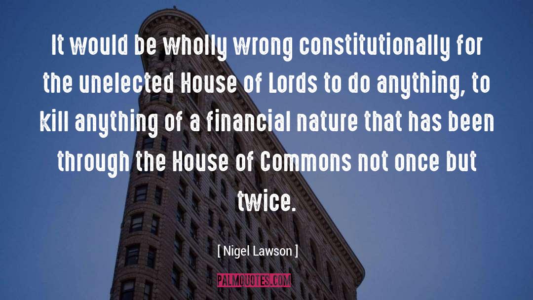 Nigel Lawson Quotes: It would be wholly wrong