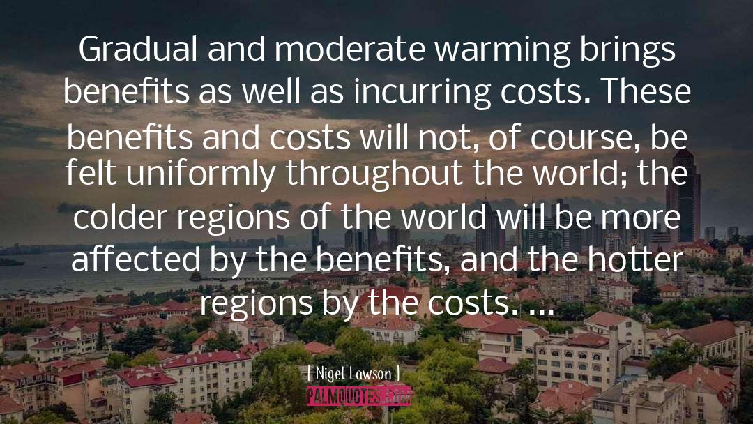Nigel Lawson Quotes: Gradual and moderate warming brings