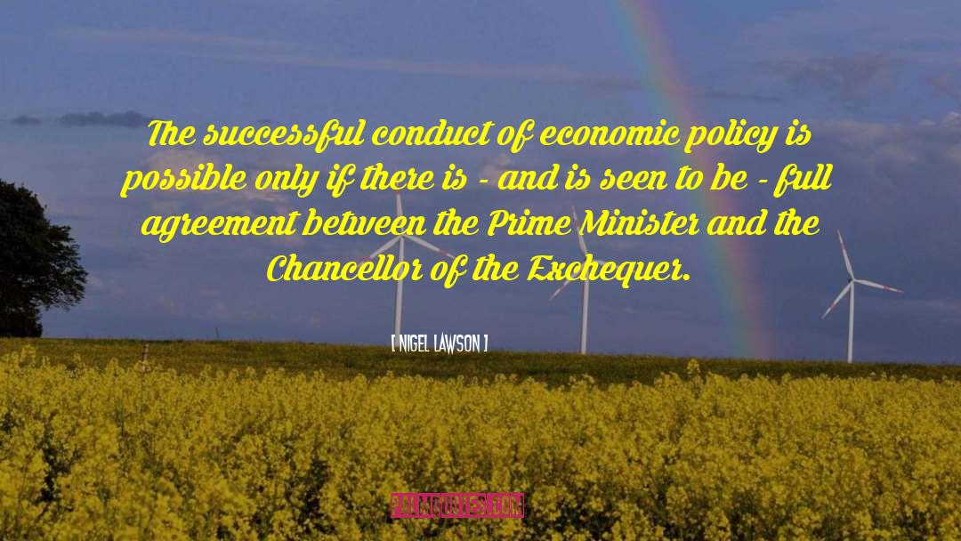 Nigel Lawson Quotes: The successful conduct of economic