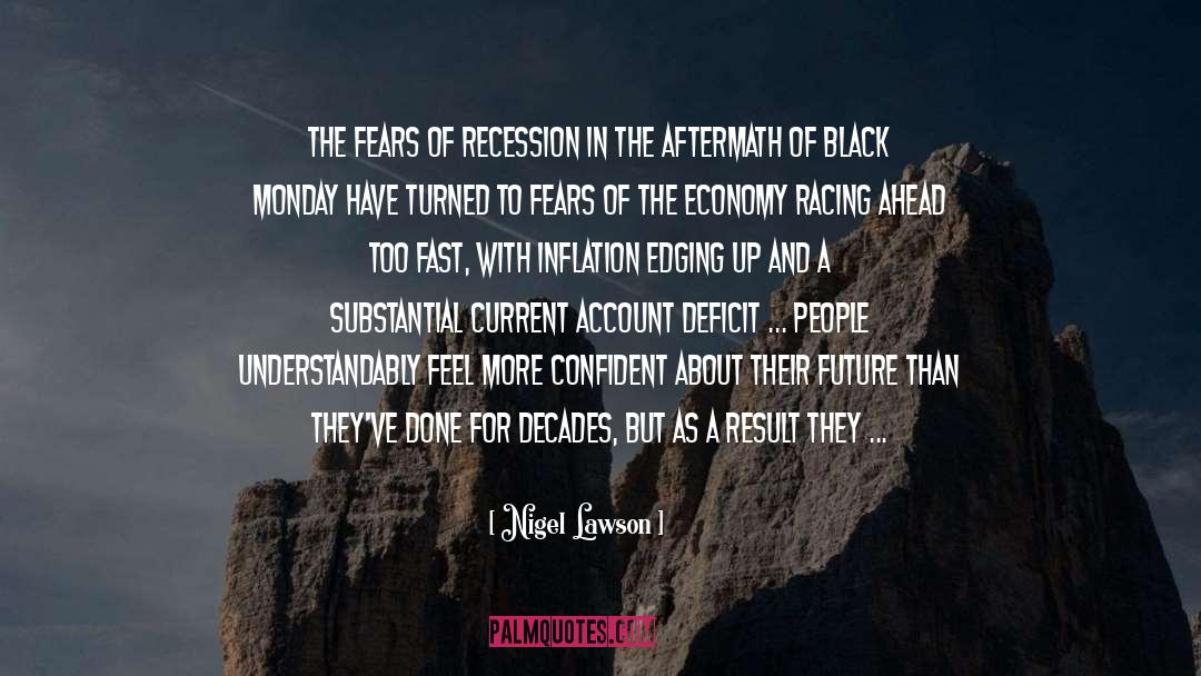 Nigel Lawson Quotes: The fears of recession in