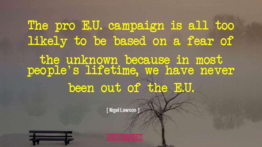 Nigel Lawson Quotes: The pro-E.U. campaign is all