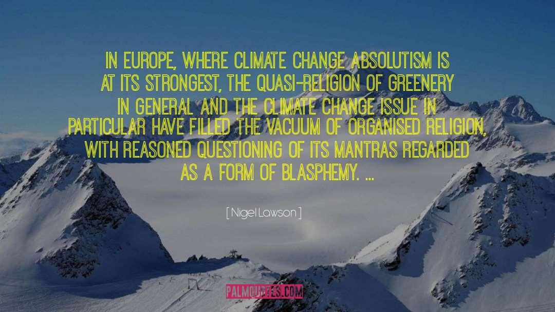 Nigel Lawson Quotes: In Europe, where climate change